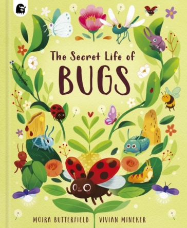 The Secret Life of Bugs - Moira Butterfield