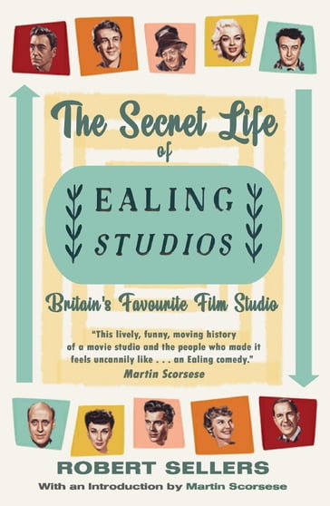 The Secret Life of Ealing Studios - Robert Sellers