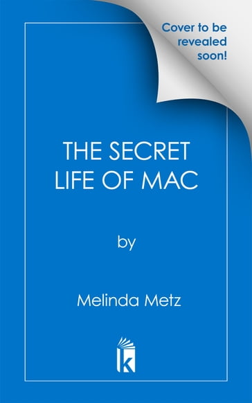 The Secret Life of Mac - Melinda Metz