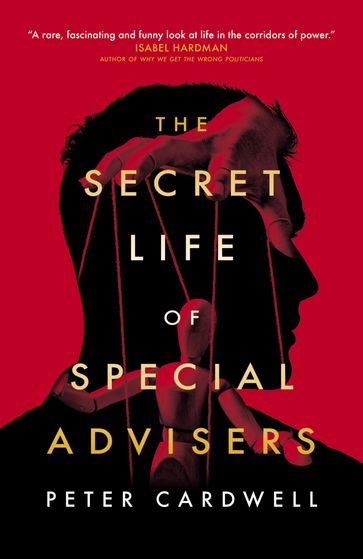 The Secret Life of Special Advisers - Peter Cardwell