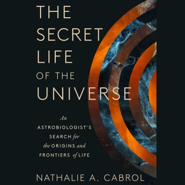 The Secret Life of the Universe - Nathalie A. Cabrol