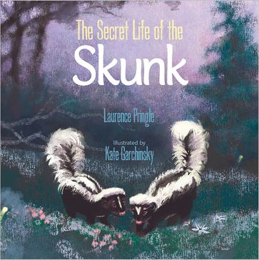The Secret Life of the Skunk - Laurence Pringle