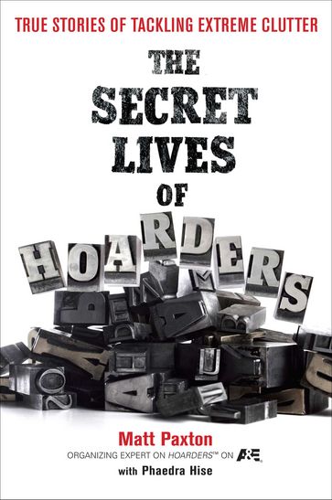 The Secret Lives of Hoarders - Matt Paxton - Phaedra Hise