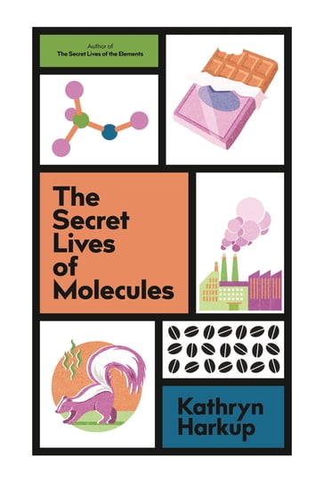 The Secret Lives of Molecules - Kathryn Harkup