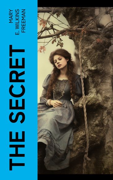 The Secret - Mary E. Wilkins Freeman