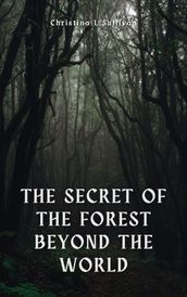 The Secret Of The Forest Beyond The World