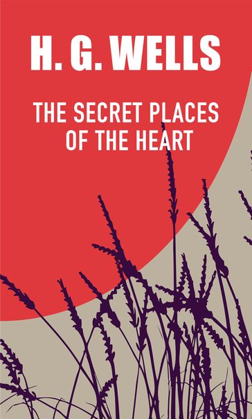 The Secret Places of the Heart - H. G. Wells