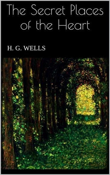 The Secret Places of the Heart - H. G. Wells