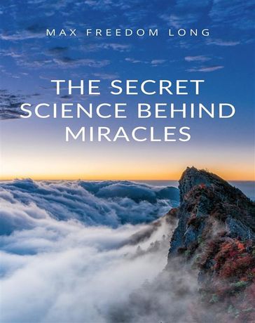 The Secret Science Behind Miracles - Max Freedom