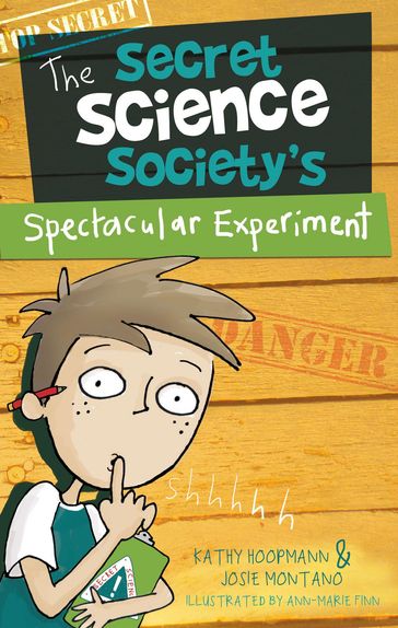 The Secret Science Society's Spectacular Experiment - Josie Montano - Kathy Hoopmann