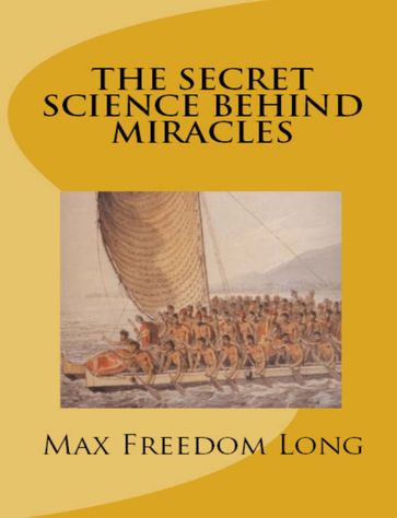 The Secret Science behind Miracles - Max Freedom Long