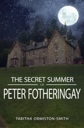 The Secret Summer of Peter Fotheringay