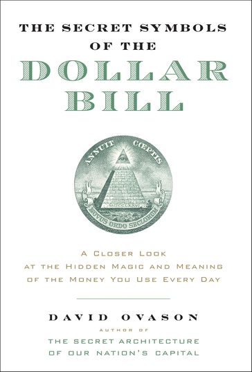 The Secret Symbols of the Dollar Bill - David Ovason