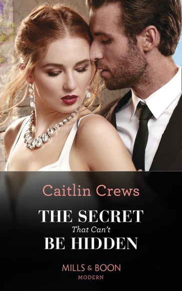 The Secret That Can't Be Hidden (Rich, Ruthless & Greek, Book 1) (Mills & Boon Modern) - Caitlin Crews