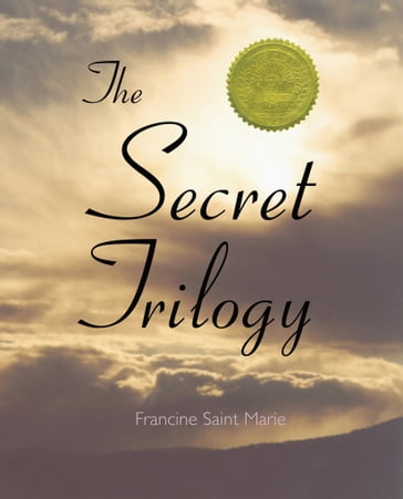The Secret Trilogy: Three Novels. Two Women. One Epic Love Story. - Francine Saint Marie