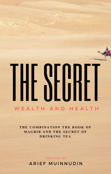 The Secret Wealth And Health - Arief Muinnudin