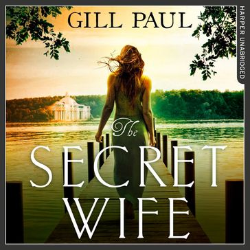 The Secret Wife: A captivating story of romance, passion and mystery. Love. Guilt. Heartbreak. - Paul Gill
