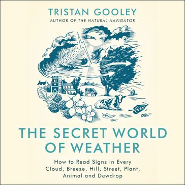 The Secret World of Weather - Tristan Gooley