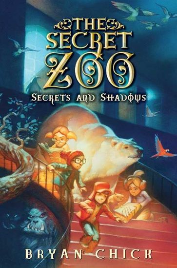 The Secret Zoo: Secrets and Shadows - Bryan Chick