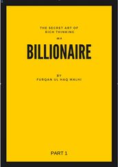 The Secret art of rich thinking as a Billionaire