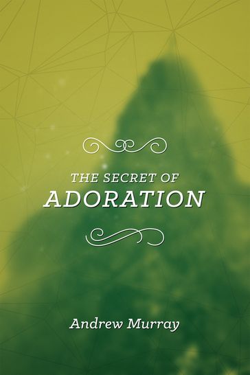 The Secret of Adoration - Andrew Murray