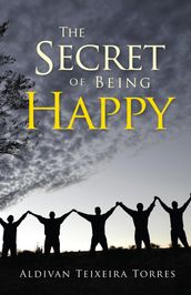 The Secret of Being Happy