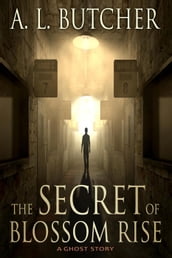 The Secret of Blossom Rise: A Ghost Story