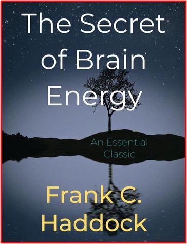 The Secret of Brain Energy - Frank C. Haddock