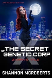 The Secret of Genetic Corp X: Zarra s Tale (Anniversary Edition)