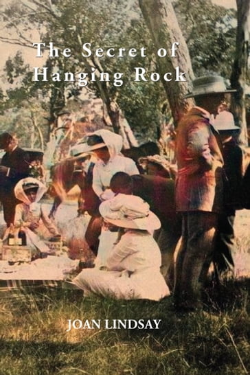 The Secret of Hanging Rock - Joan Lindsay