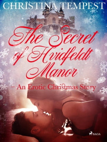 The Secret of Hvidfeldt Manor - An Erotic Christmas Story - Christina Tempest