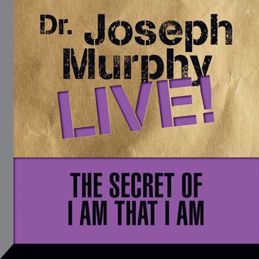 The Secret of I am That I Am - Joseph Murphy