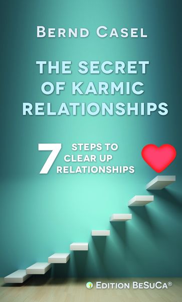 The Secret of Karmic Relationships - Bernd Casel