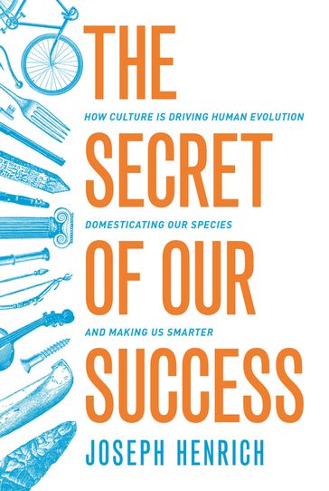 The Secret of Our Success - Joseph Henrich