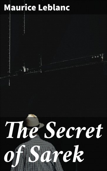 The Secret of Sarek - Maurice Leblanc