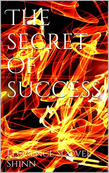 The Secret of Success - Florence Scovel Shinn