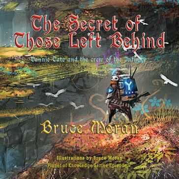 The Secret of Those Left Behind - Bruce Moran