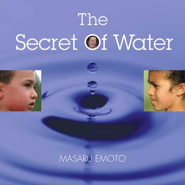 The Secret of Water - Masaru Emoto
