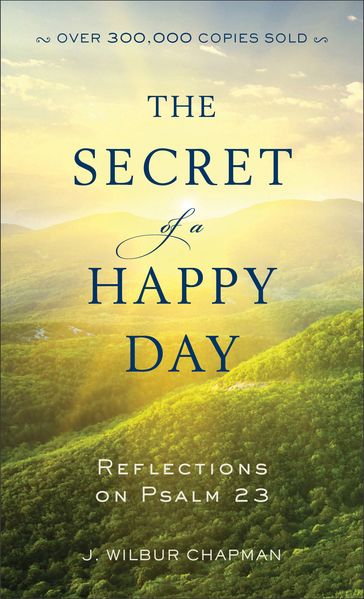 The Secret of a Happy Day - J. Wilbur Chapman