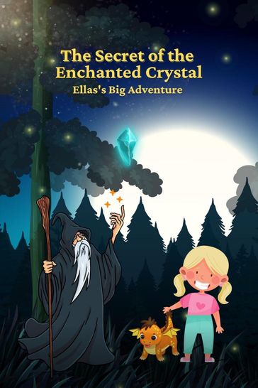 The Secret of the Enchanted Crystal - Adam Buckley