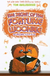 The Secret of the Fortune Wookiee (Origami Yoda #3)