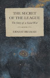 The Secret of the League - The Story of a Social War