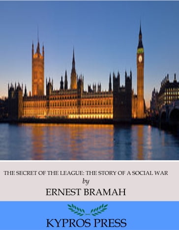 The Secret of the League - Ernest Bramah