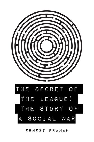 The Secret of the League: The Story of a Social War - Ernest Bramah