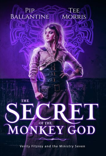 The Secret of the Monkey God - Pip Ballantine - Tee Morris