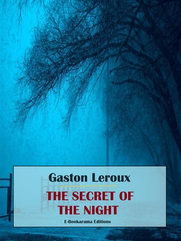 The Secret of the Night - Gaston Leroux