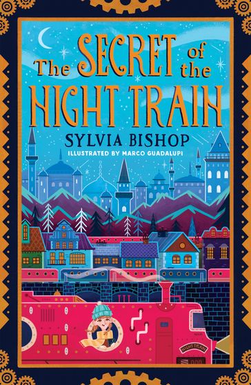 The Secret of the Night Train - Sylvia Bishop