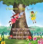 The Secret of the Old Willow Tree and Other Stories