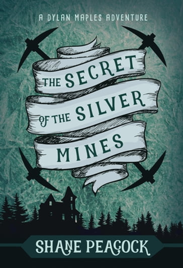 The Secret of the Silver Mines - Shane Peacock