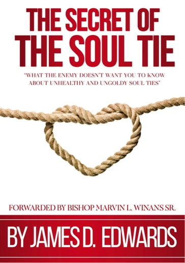 The Secret of the Soul Tie - James Edwards